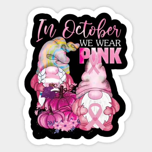 In october we wear pink gnomies..Breast cancer awareness gift Sticker by DODG99